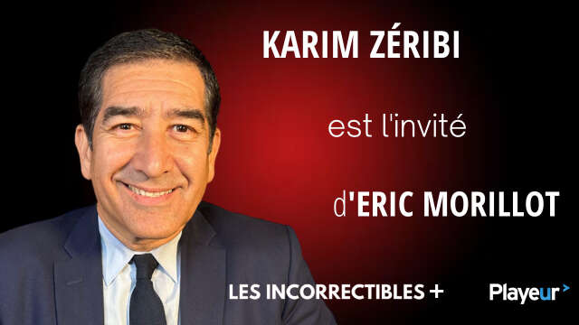Karim Zéribi est l'invité des Incorrectibles