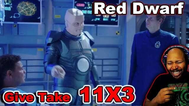 Red Dwarf Season 11 Episode 3 Give Take Reaction