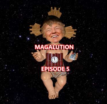 Trump, America is your country - Magalution Episode 5