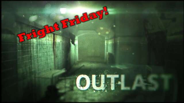 Outlast | Fright Friday | VoD