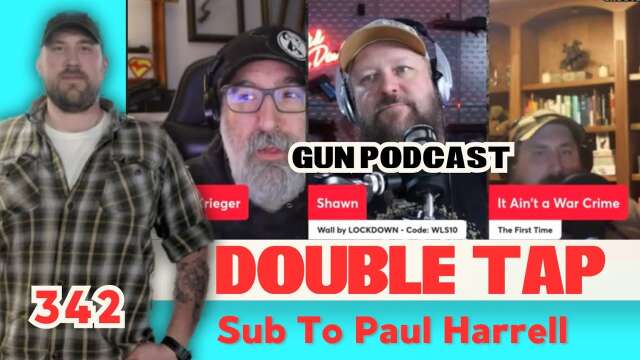 Sub To Paul Harrell - Double Tap 342 (Gun Podcast)