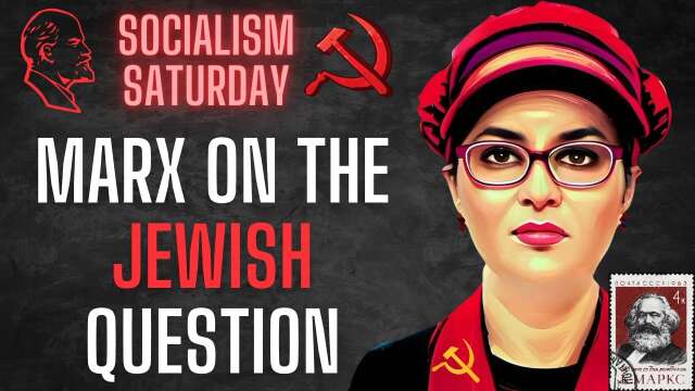 SOCIALISM SATURDAY: Karl Marx On The Jewish Question