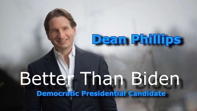 Better Than Biden? Democrat Presidential Candidate Dean Phillips