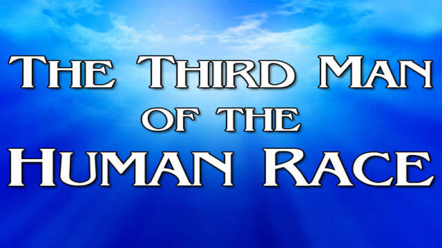 Walking in Faith Part 2: The Third Man of the Human Race
