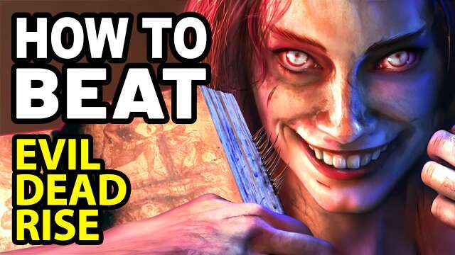 How to Beat the DEADITES in EVIL DEAD RISE