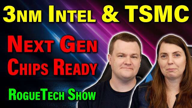 3nm Chips from Intel & TSMC — Next Gen Chips Revealed — RTS 07-29-23