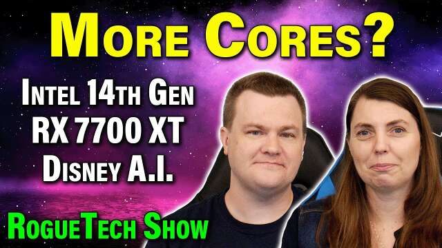 More Cores on 14th Gen? — RX 7700 XT 12GB — Disney A.I. — RTS 08-08-23
