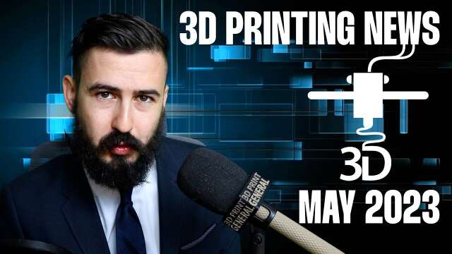 This Month in 3D Printing for May 2023