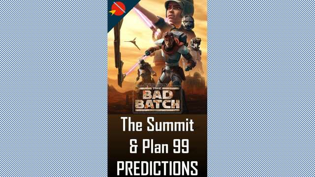The Bad Batch - The Summit & Plan 99 PREDICTIONS #starwars #thebadbatch #starwarstheory #shorts