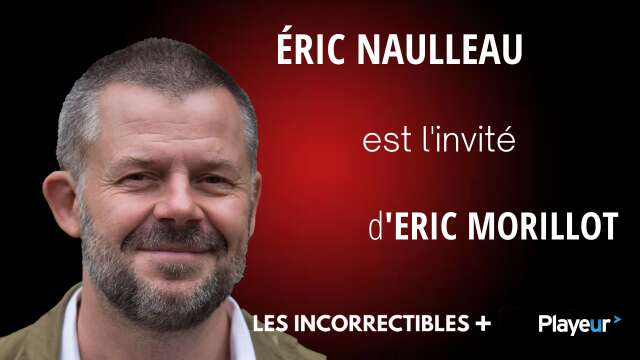 Eric Naulleau est l'invité des Incorrectibles