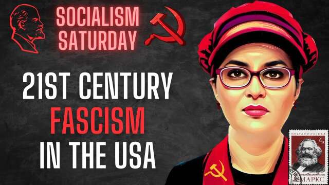 Socialism Saturday: 21st Century FASCISM in the USA