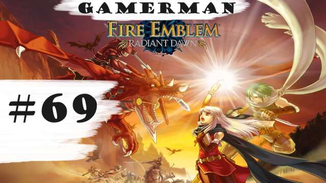 "Draconic Onslaught!" | Let's Play: Fire Emblem: Radiant Dawn | Part #69