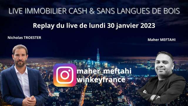 LIVE IMMOBILIER - Cash et sans langues de bois (Maher MEFTAHI & Nicholas TROESTER)