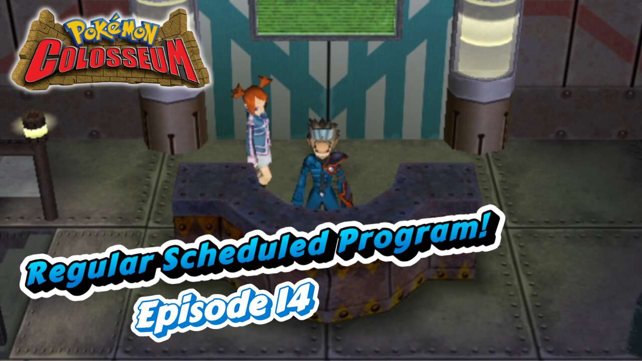 "Regularly Scheduled Program!" | Pokémon Colosseum All Shadows! | Episode #14