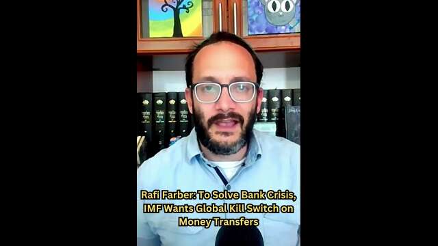 #RafiFarber To Solve Bank Crisis, IMF Wants Global Kill Switch on Money Transfers
