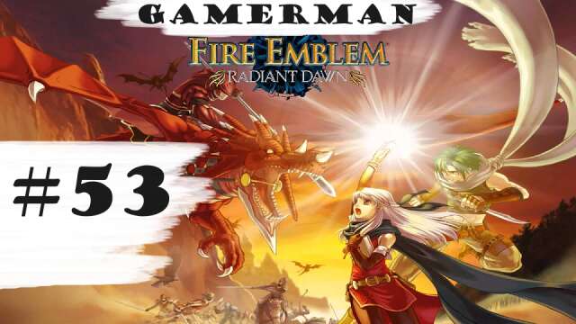 "Royalty Abounds!" | Let's Play: Fire Emblem: Radiant Dawn | Part #53