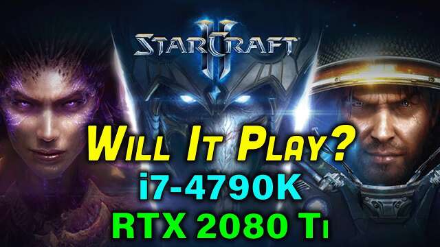 Starcraft 2 — Testing on an i7-4790K + RTX 2080 Ti — 1440p Benchmark — Will It Play?