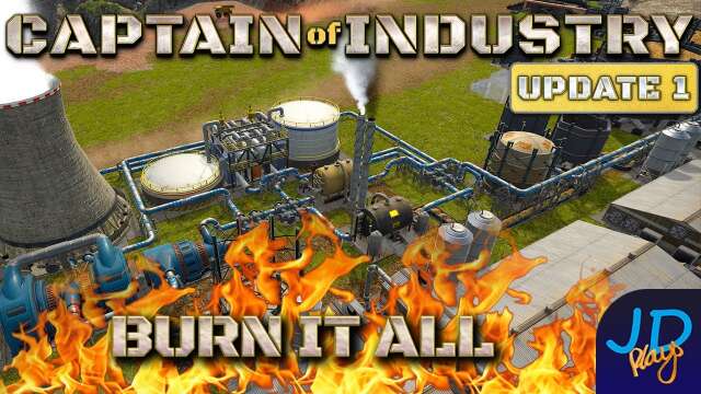 BURN IT ALL 🚛 Ep67🚜 Captain of Industry  Update 1 👷 Lets Play, Walkthrough
