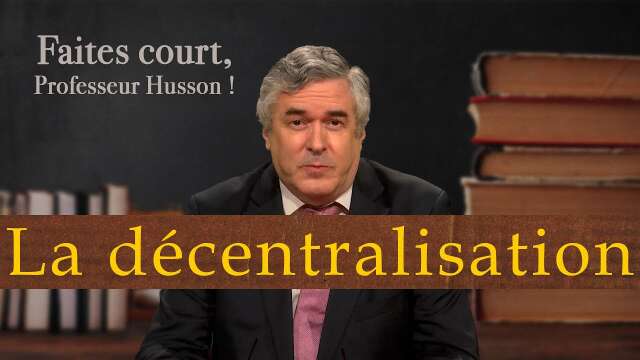 [Format court] La décentralisation - Faites court, professeur Husson !