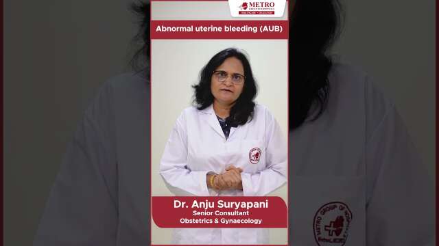 Decoding Abnormal Uterine Bleeding: Expert Insights with Dr. Anju Suryapani | Metro Hospital Noida
