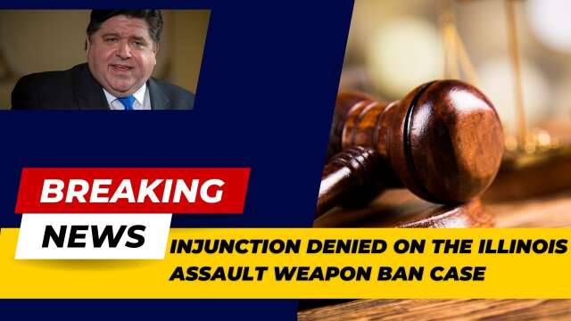 Breaking News: Preliminary Injunction Against IL AWB Denied.