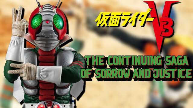 Kamen Rider V3: The Continuing Saga of Sorrow and Justice! (Analysis)