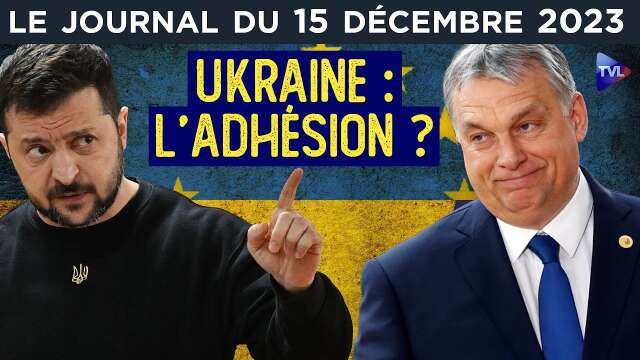 L’Ukraine bientôt dans l’Union européenne ? - JT du vendredi 15 décembre 2023