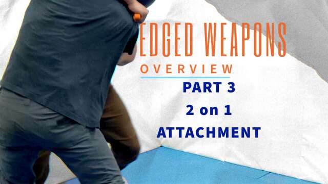 Edged Weapons Overview- Part 3: Two on One Attachment