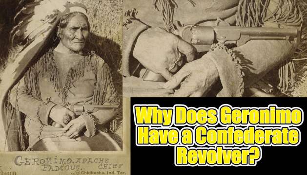 Why does Geronimo have a Confederate Revolver?