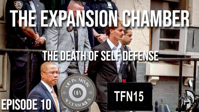 The Expansion Chamber: The Death of Self Defense with @upinarmsaccessories and @TFN15