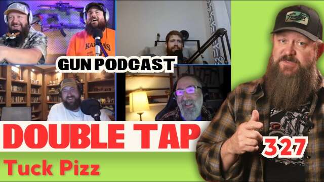 Tuck Pizz - Double Tap 327 (Gun Podcast)