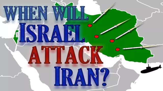When Will Israel Attack Iran?