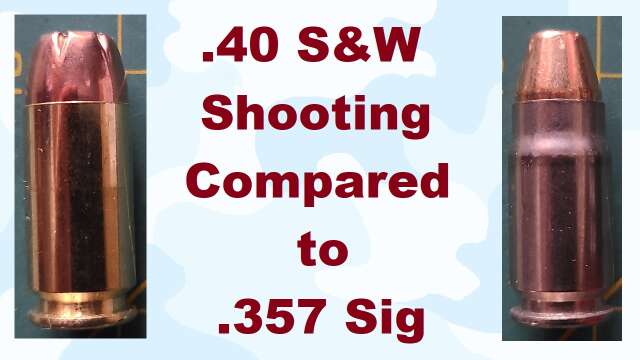 S3E16 .40 S&W Shooting Compared to .357 Sig