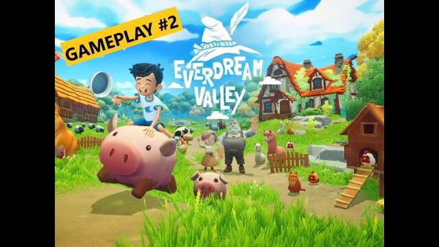 Everdream Valley / Gameplay #2