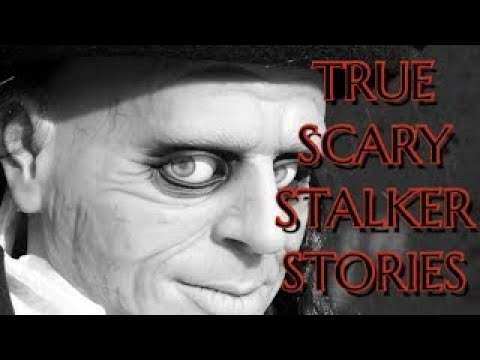 5 True Scary Stalker stories