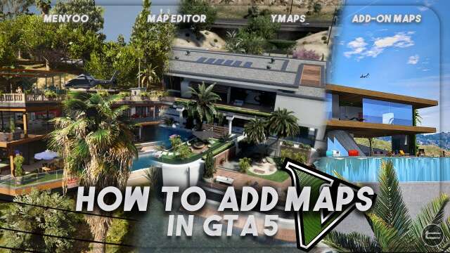 How to Add Maps in GTA 5 | MapEditor/Menyoo/YMap/Addon-Maps
