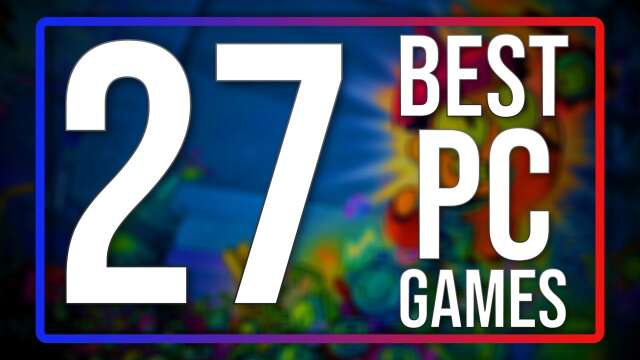 ANOTHER Top 27 BEST PC Games