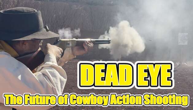 Dead Eye - The Future of Cowboy Action Shooting