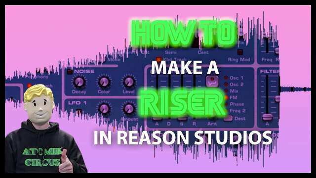 How To make a RISER with REASON STUDIOS (Tutorial)