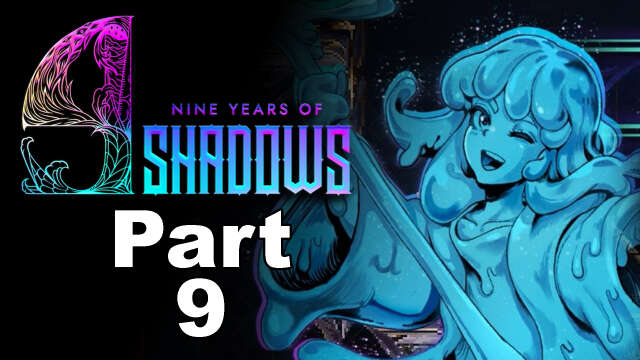 9 Years of Shadows - part 9