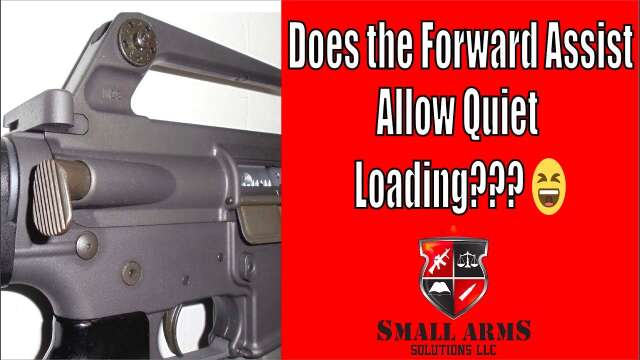 Does the Forward Assist Allow for Quiet Loading???? 😆