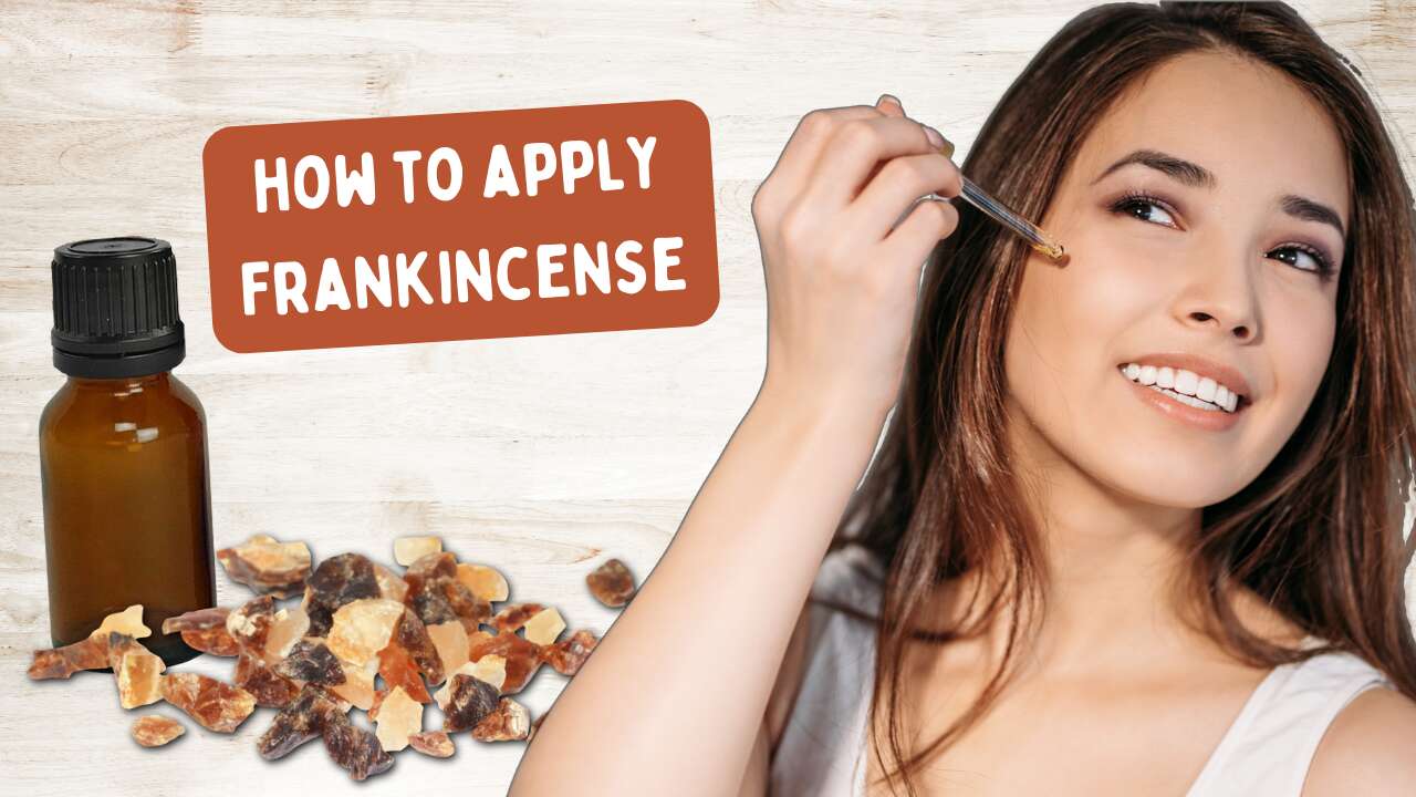 How to Apply Frankincense Oil to Skin