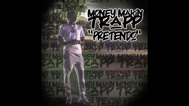 Money Makin Trapp - Pretendo (Audio)