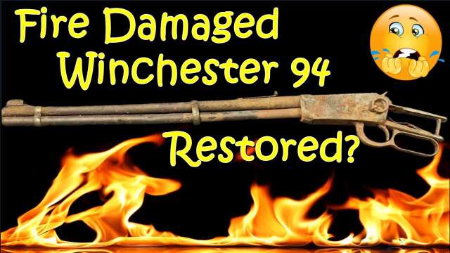 Restoring Hope? Can a Fire Damaged Winchester 94 Golden Spike Be Restored?