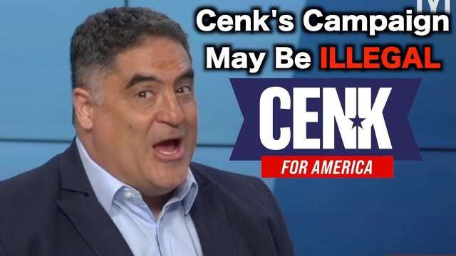 Cenk's Campaign Is Criminal?