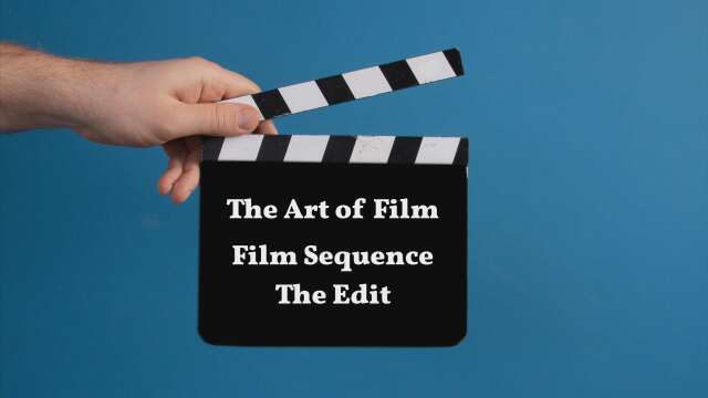 The Art of Film: Sequence - The Edit