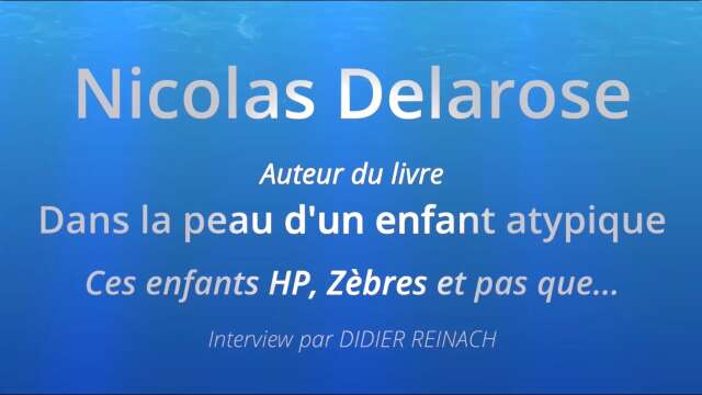 Nicolas Delarose - Auteur du livre : Dans la peau d'un enfant atypique... Ces enfants HP, Zèbres...