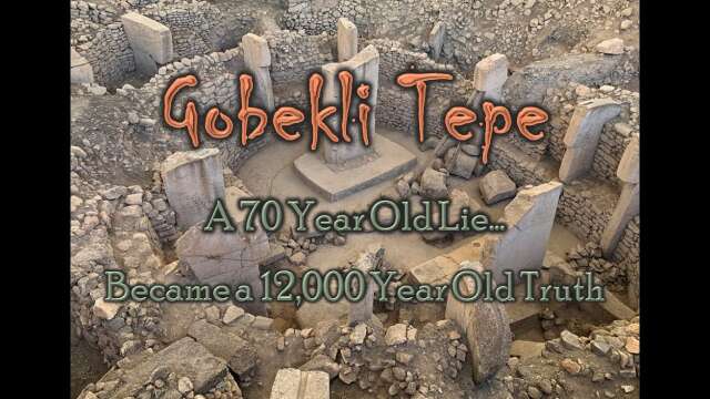 Gobekli Tepe: A 70 Year Old Lie Became a 12,000 Year Old Truth