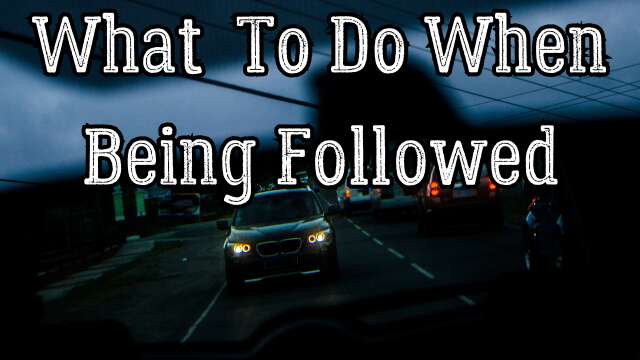 WHAT To Do When You Are Being FOLLOWED
