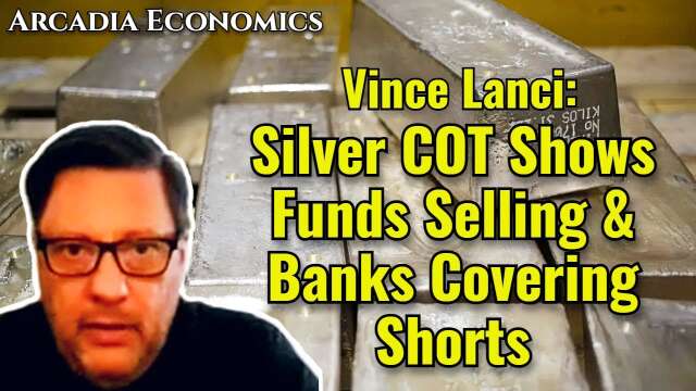 Vince Lanci: Silver COT Shows Funds Selling & Banks Covering Shorts